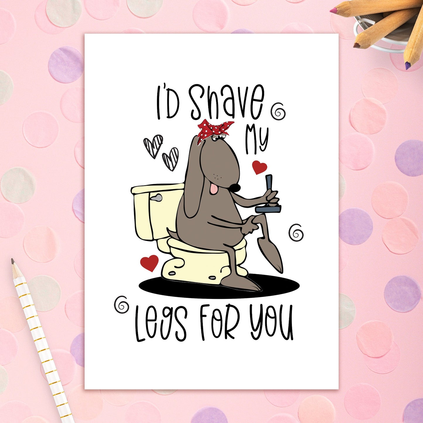 3492-AN009 | AN/I'd Shave My Legs For You