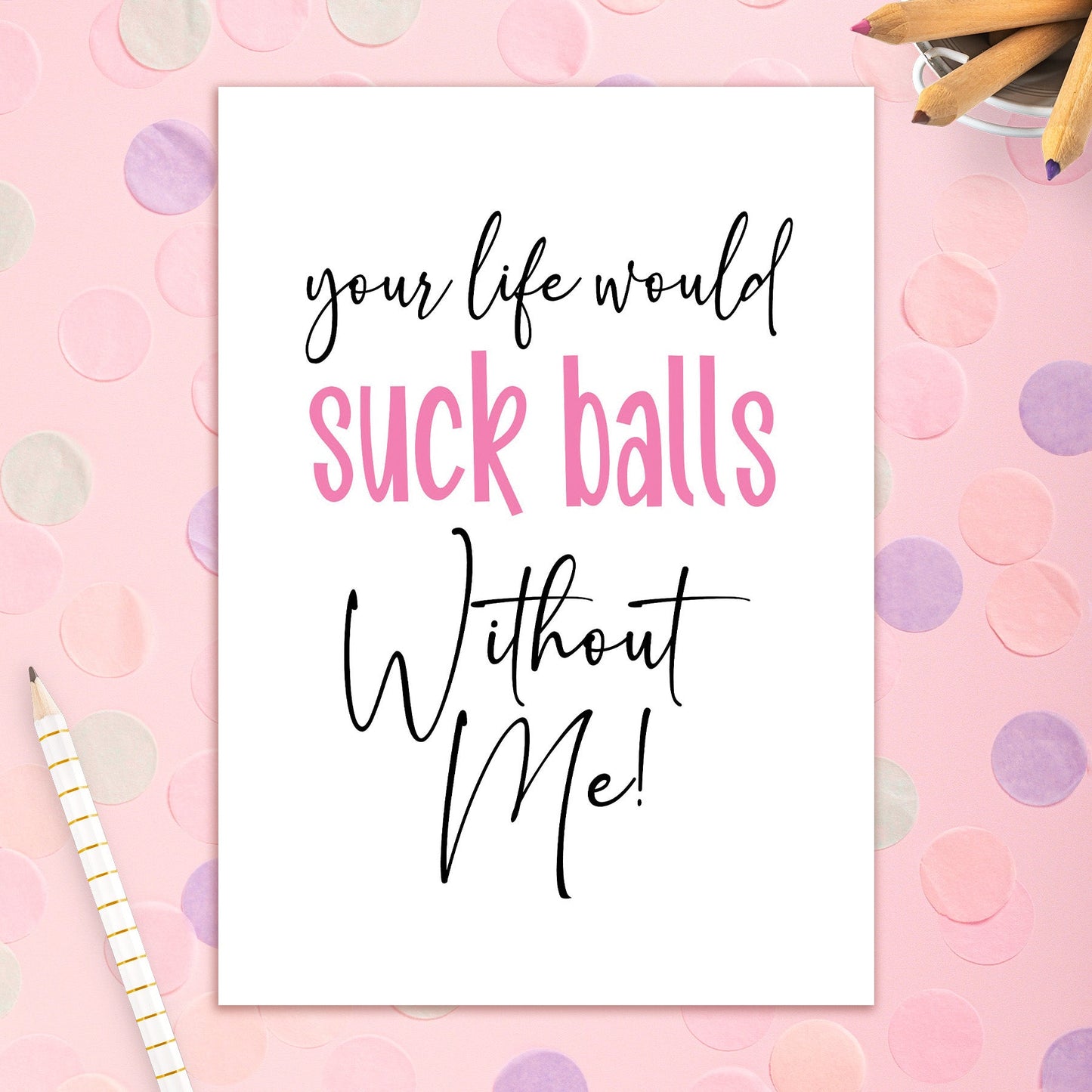 3492-BD085 | BD/Your Life Would Suck Balls