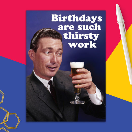 6723-DMA 557 | BD/Birthdays Are Thirsty Work