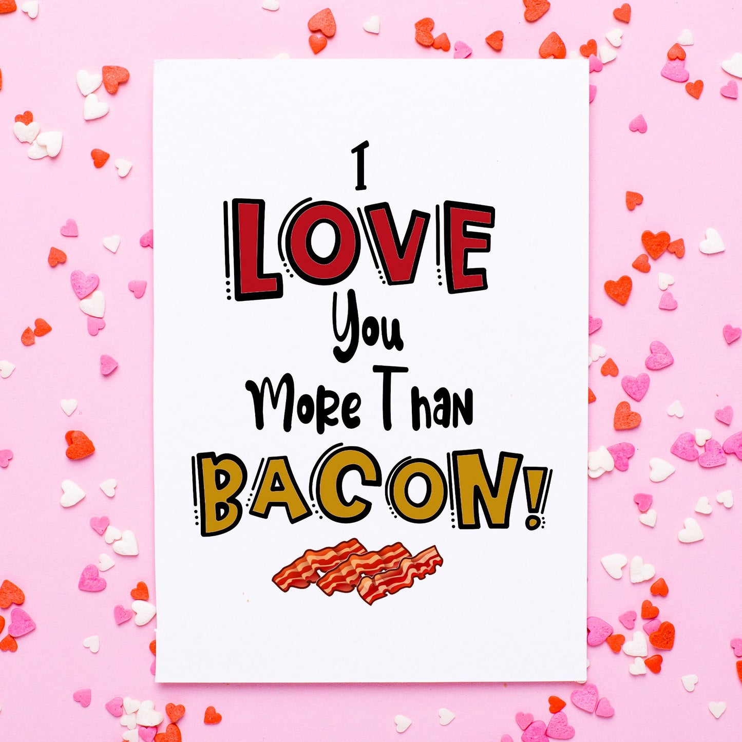 73492-VL004 | VAL/I Love You More Than Bacon