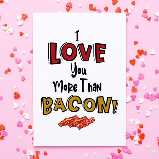 73492-VL004 | VAL/I Love You More Than Bacon
